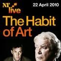 NT Live to Broadcast Alan Bennett's THE HABIT OF ART, Filmed In London 4/22